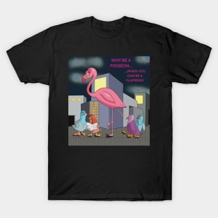 Be a Flamingo T-Shirt